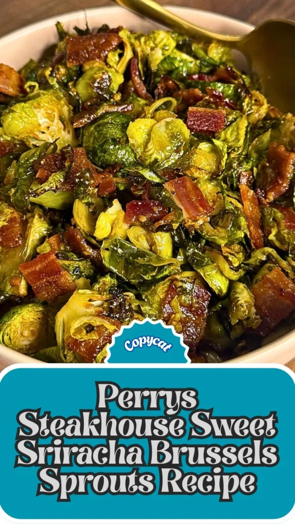 Copycat Perrys Steakhouse Sweet Sriracha Brussels Sprouts Recipe